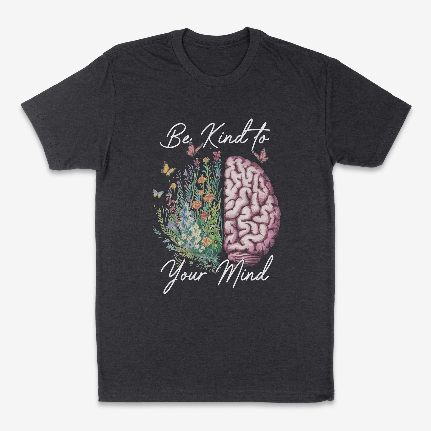 Be Kind To Your Mind - Tshirt
