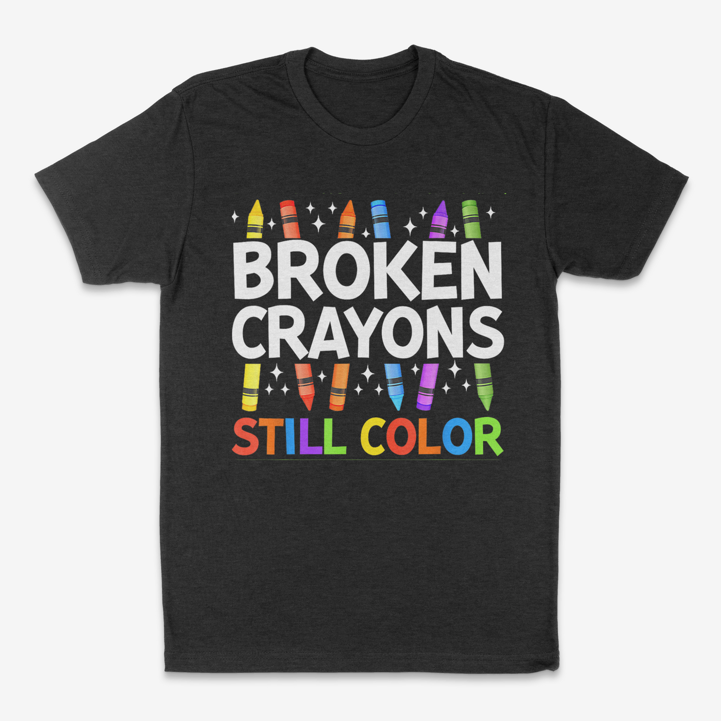 Broken Crayons Still Color - T-Shirt