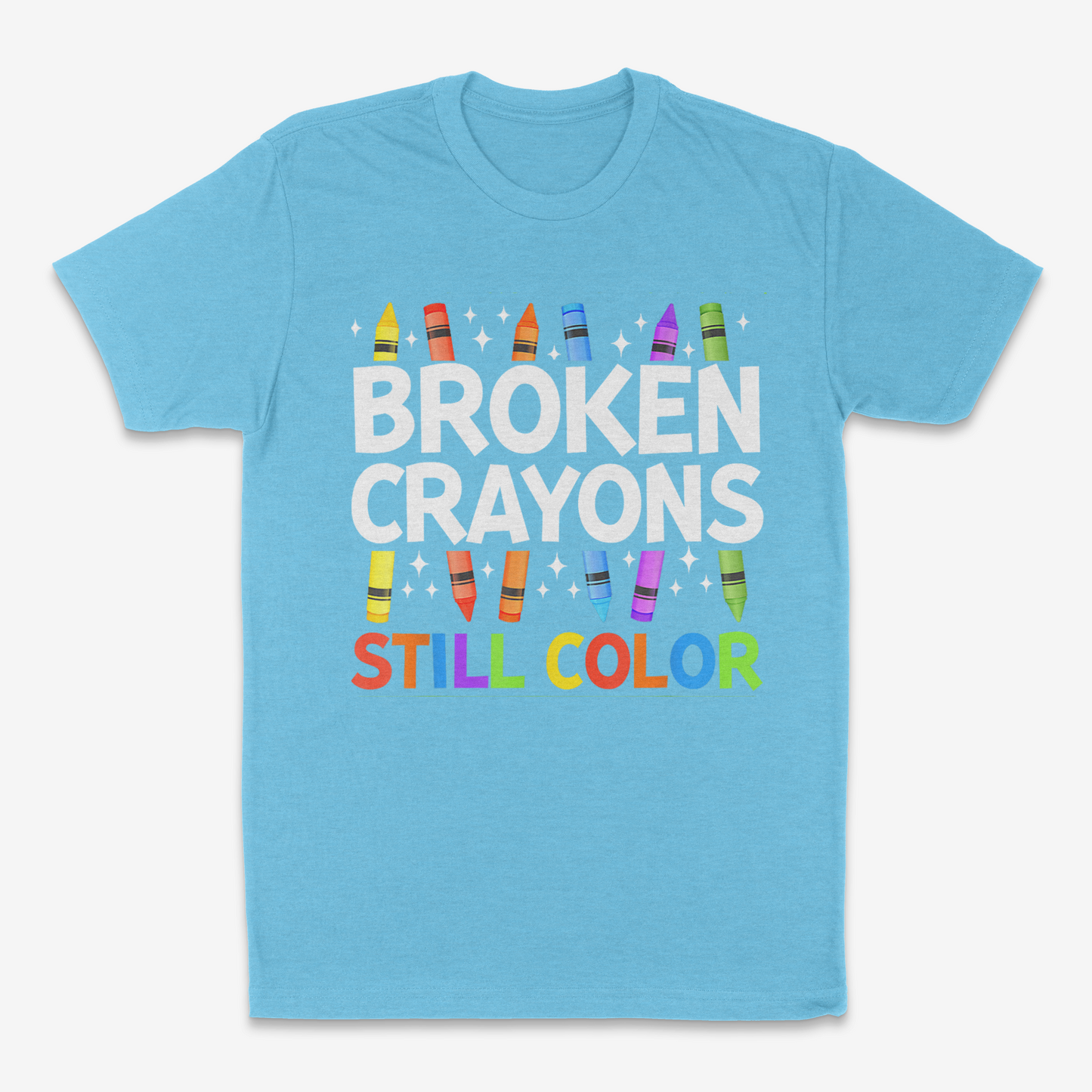 Broken Crayons Still Color - T-Shirt