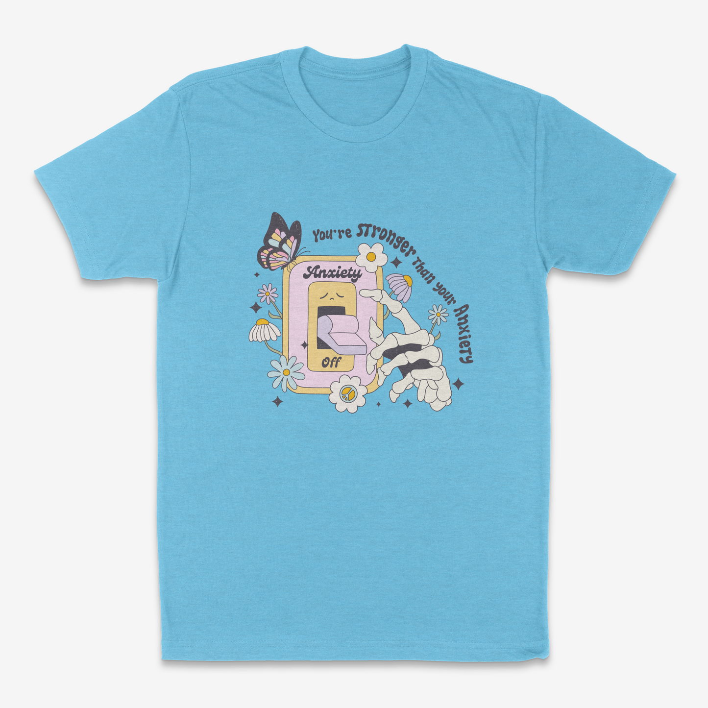 You're Stronger Than Your Anxiety - T-Shirt