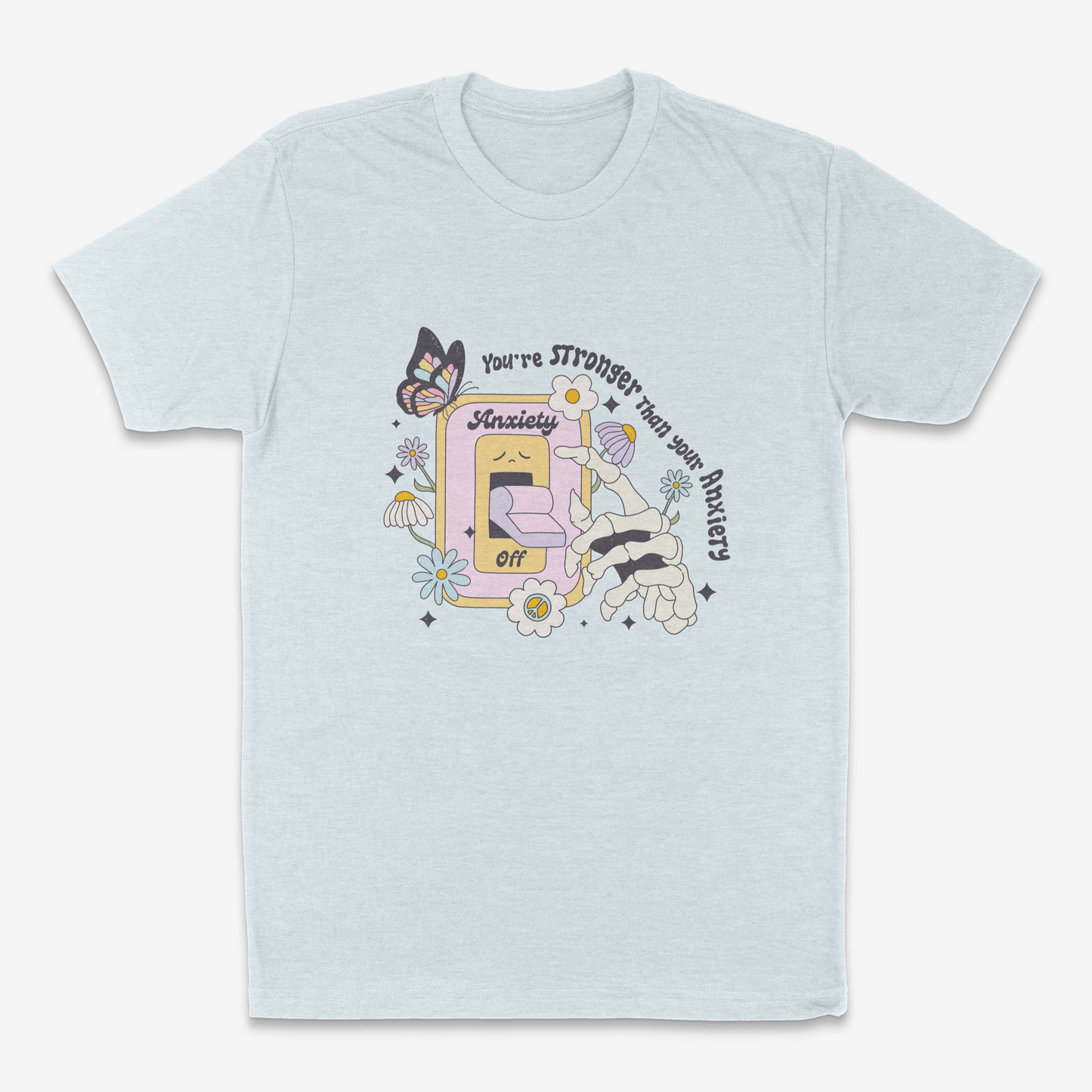 You're Stronger Than Your Anxiety - T-Shirt