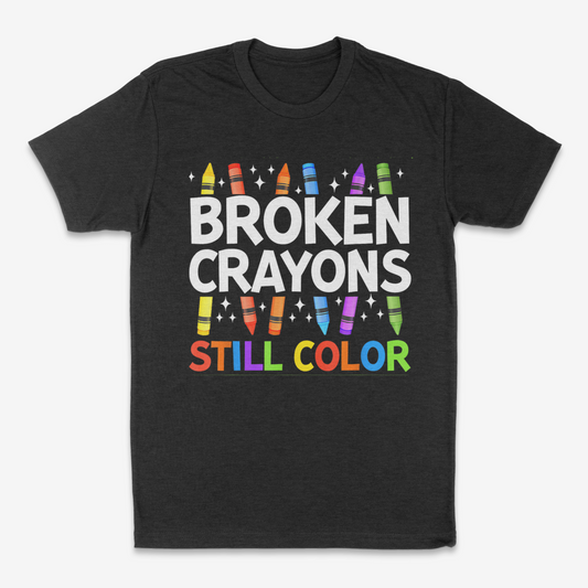 Broken Crayons Still Color - T-Shirt