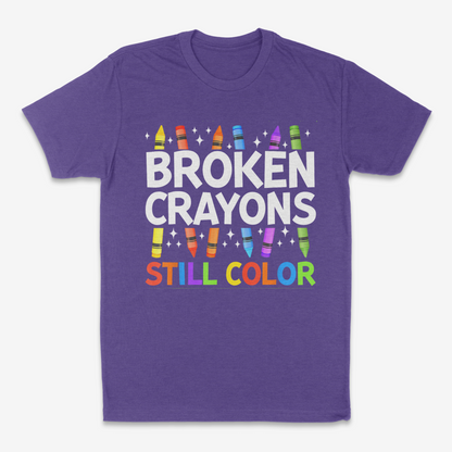 Broken Crayons Still Color - T-Shirt